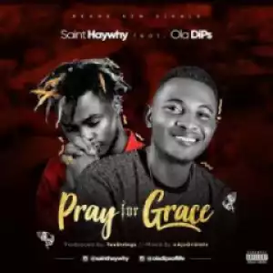 Saint HayWhy - Pray For Grace ft. Oladips